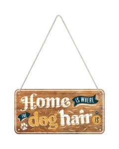 Nostalgic-Art Hanging Sign Home Is Where The Dog Hair Is 20x10x0.2cm
